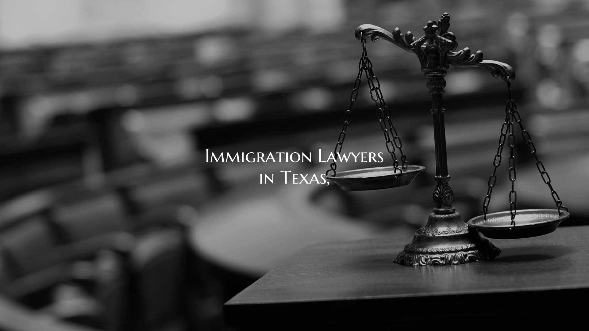 Immigration Lawyers in Texas,